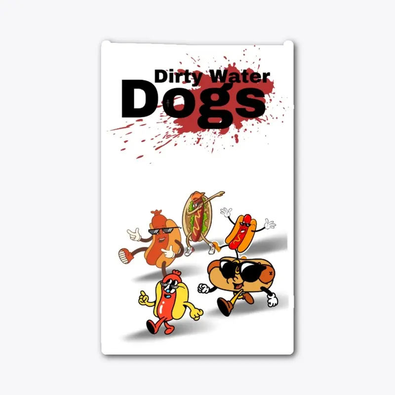 Dirty Water Dogs